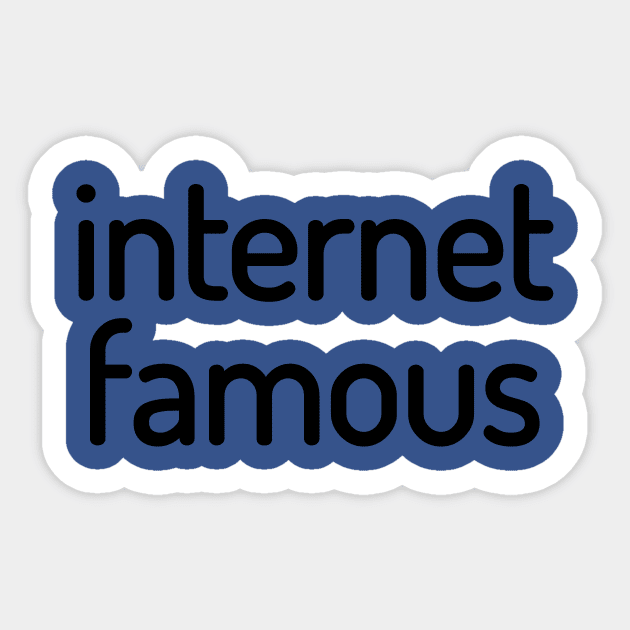 Internet Famous Funny T-Shirt Sticker by shewpdaddy